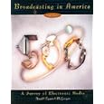 Broadcasting in America: A Survey of Electronic Media