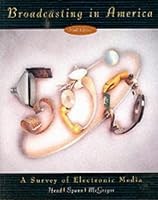 Broadcasting in America: A Survey of Electronic Media