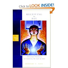 Receiving the Day: Christian Practices for Opening the Gift of Time (The Practices of Faith Series)