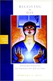 Receiving the Day: Christian Practices for Opening the Gift of Time (The Practices of Faith Series)