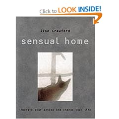 The Sensual Home: Liberate Your Senses and Change Your Life