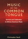 Music of the Common Tongue: Survival and Celebration in African American Music (Music/Culture)
