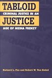 Tabloid Justice: Criminal Justice in an Age of Media Frenzy
