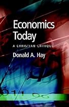 Economics Today: A Christian Critique Economics Today: A Christian Critique