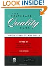 The Healthcare Quality Book: Vision, Strategy, and Tools