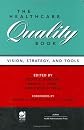 The Healthcare Quality Book: Vision, Strategy, And Tools