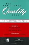 The Healthcare Quality Book: Vision, Strategy, and Tools