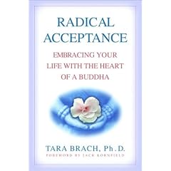 Radical Acceptance: Embracing Your Life with the Heart of a Buddha