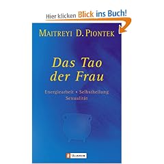Das Tao der Frau: Energiearbeit, Selbstheilung, Sexualit�t