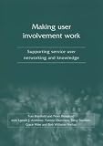 Making User Involvement Work: Supporting Service User Networking and Knowledge