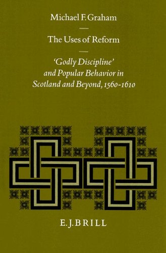 The Uses of Reform: 'Godly Discipline' and Popular Behavior in Scotland and Beyond, 1560-1610 (Studies in Medieval and Reformation Traditions) (Studies in Medieval and Reformation Traditions) under Reformation in The Books Store