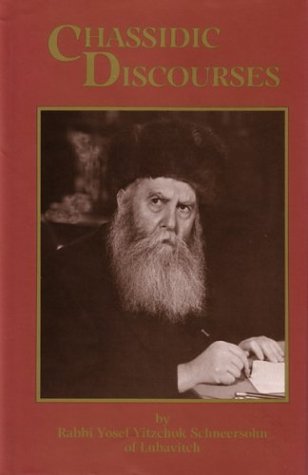 Chasidic Discourses: From The Teachings Of The Previous Rebbe of Chabad-Lubavitch, Vol. 1 (Chassidic Discourses)