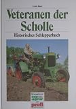Veteranen der Scholle. Historisches Schlepperbuch - Amin Bauer