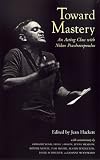 Toward Mastery: An Acting Class With Nikos Psacharopoulos (Career Development Series)