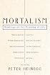 Mortalism: Readings on the Meaning of Life