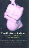 Search : The Fruits of Labour - Creativity, motherhood and self-expression