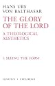 Seeing the Form (The Glory of the Lord : a Theological Aesthetics)