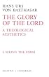 Seeing the Form (The Glory of the Lord : a Theological Aesthetics)