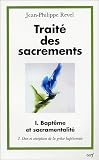 Trait� des sacrements : Volume 1, Bapt�me et sacramentalit�, Tome 2, Don et r�ception de la gr�ce baptismale