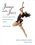 Jump Into Jazz: The Basics and Beyond for Jazz Dance Students