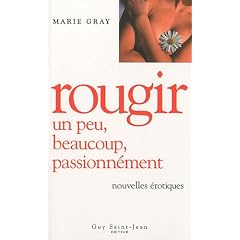 Rougir : Un peu, beaucoup, passionn�ment, Nouvelles �rotique