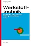 Produkt-Bild: Werkstofftechnik: Werkstoffe - Eigenschaften - Pr&uuml;fung - Anwendung