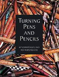 TURNING PENS AND PENCILS BY REX BURNINGHAM, KIM CHRISTENSEN