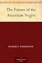 The Future of the American Negro (Dodo Press)