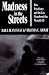 Madness in the Streets : How Psychiatry and the Law Abandoned the Mentally Ill by Rael Jean Isaac