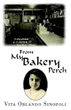 From My Bakery Perch: Memories of Growing Up in Boston's Little Italy, 1927-1958