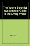 The young scientist's guide to the living world