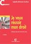 Je veux r�ussir mon droit : M�thodes de travail et cl�s du succ�s