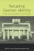 Book Recasting German Identity: Culture, Politics, and Literature in the Berlin Republic (Studies in German Literature Linguistics and Culture)