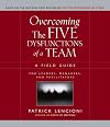 Overcoming the Five Dysfunctions of a Team: A Field Guide for Leaders, Managers, and Facilitators