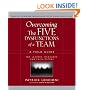 Overcoming The Five Dysfunctions of a Team: A Field Guide for Leaders, Managers, and Facilitators (JB Lencioni Series)