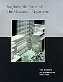Imagining the Future of the Museum of Modern Art (Studies in Modern Art 7)