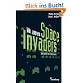 Wir waren Space Invaders: Geschichten vom Computerspielen