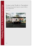 Fiction and truth in transition : writing the present past in South Africa and Argentina