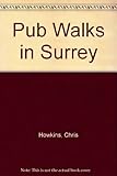 Pub walks in Surrey : twenty five circular walks around inns in Surrey