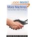Moral Machines: Teaching Robots Right from Wrong