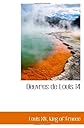 Oeuvres de Louis 14 (French Edition)