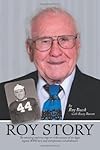 Roy Story: The Amazing and True Rags-to-Riches Account of an Aggie Legend, WWII Hero and Entrepreneur Extraordinaire