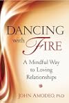 Dancing with Fire: A Mindful Way to L...