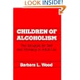 Children of Alcoholism: The Struggle for Self and Intimacy in Adult Life by Barbara Wood
