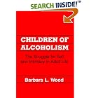 Children of Alcoholism: The Struggle for Self and Intimacy in Adult Life by  Barbara Wood