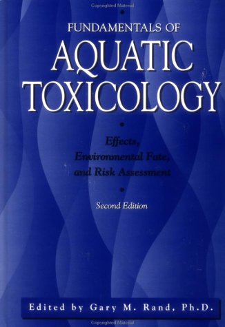 Fundamentals Of Aquatic Toxicology: Effects, Environmental Fate And Risk Assessment