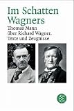 Im Schatten Wagners. Thomas Mann �ber Richard Wagner. Texte und Zeugnisse 1895 - 1955 - Hans Rudolf Vaget
