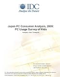 Review IDC Research  / Japan PC Consumer Analysis, 2005: PC Usage Survey of Kids