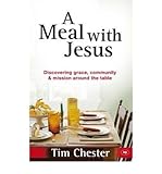 A meal with Jesus : discovering grace, community & mission around the table