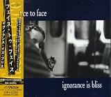 Face to Face - Ignorance Is Bliss